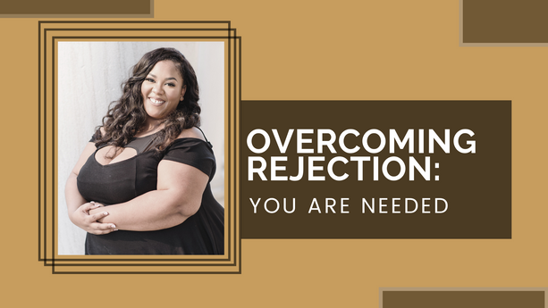 Overcoming Rejection: You Are Need